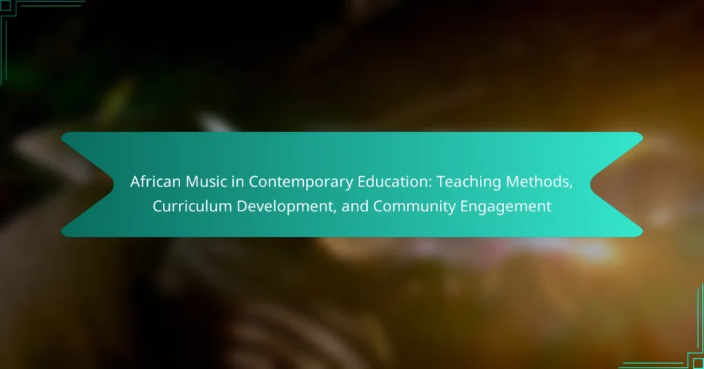 African Music in Contemporary Education: Teaching Methods, Curriculum Development, and Community Engagement