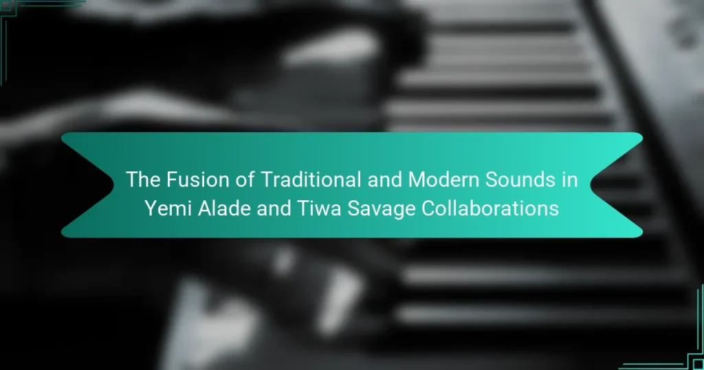 The Fusion of Traditional and Modern Sounds in Yemi Alade and Tiwa Savage Collaborations