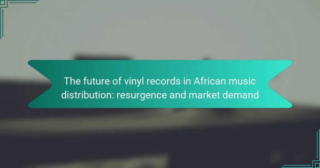 The future of vinyl records in African music distribution: resurgence and market demand