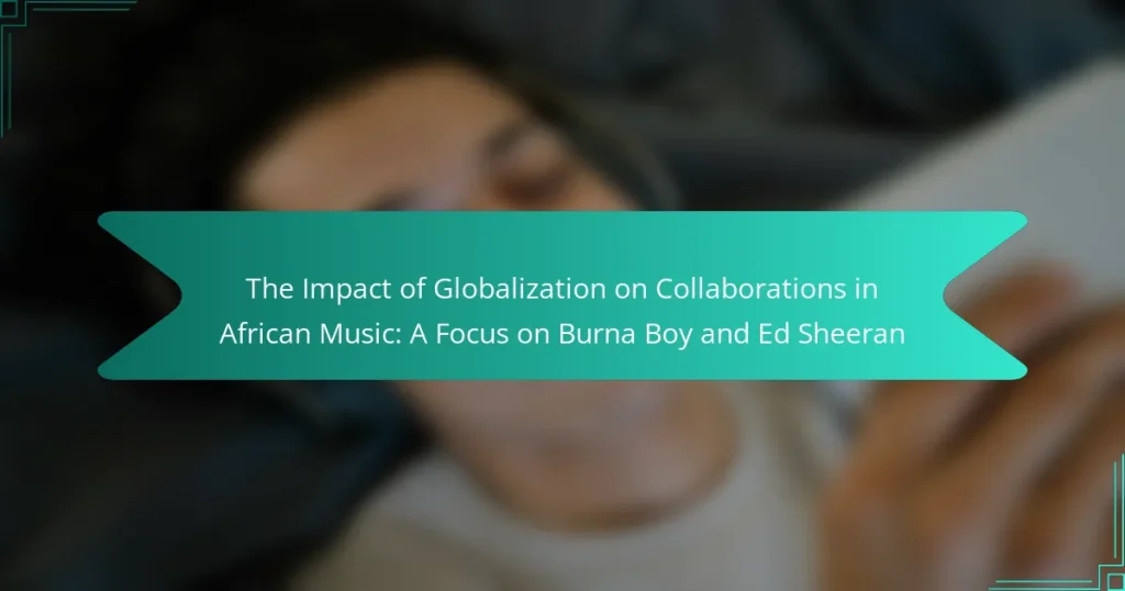 The Impact of Globalization on Collaborations in African Music: A Focus on Burna Boy and Ed Sheeran