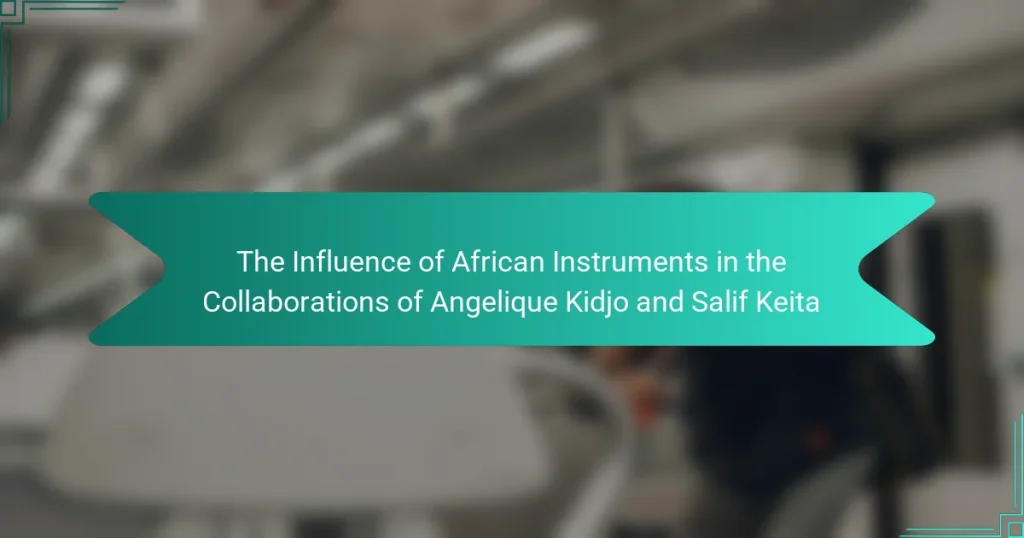 The Influence of African Instruments in the Collaborations of Angelique Kidjo and Salif Keita