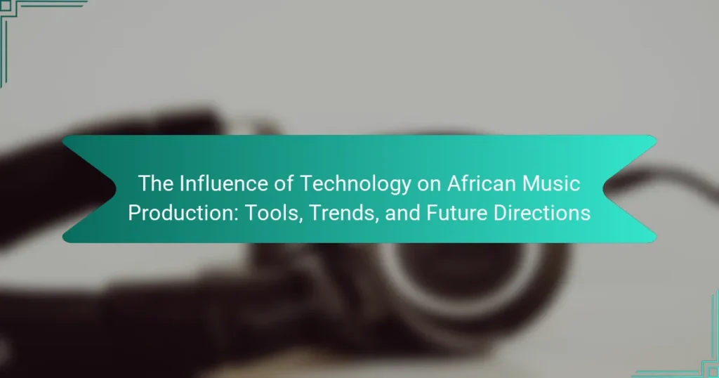 The Influence of Technology on African Music Production: Tools, Trends, and Future Directions