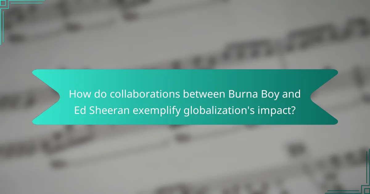 How do collaborations between Burna Boy and Ed Sheeran exemplify globalization's impact?