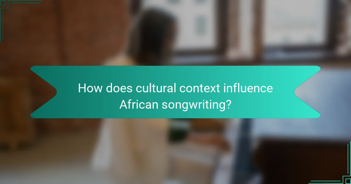 How does cultural context influence African songwriting?