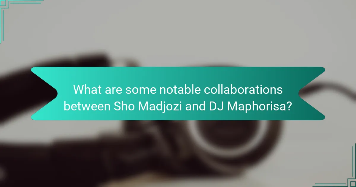 What are some notable collaborations between Sho Madjozi and DJ Maphorisa?