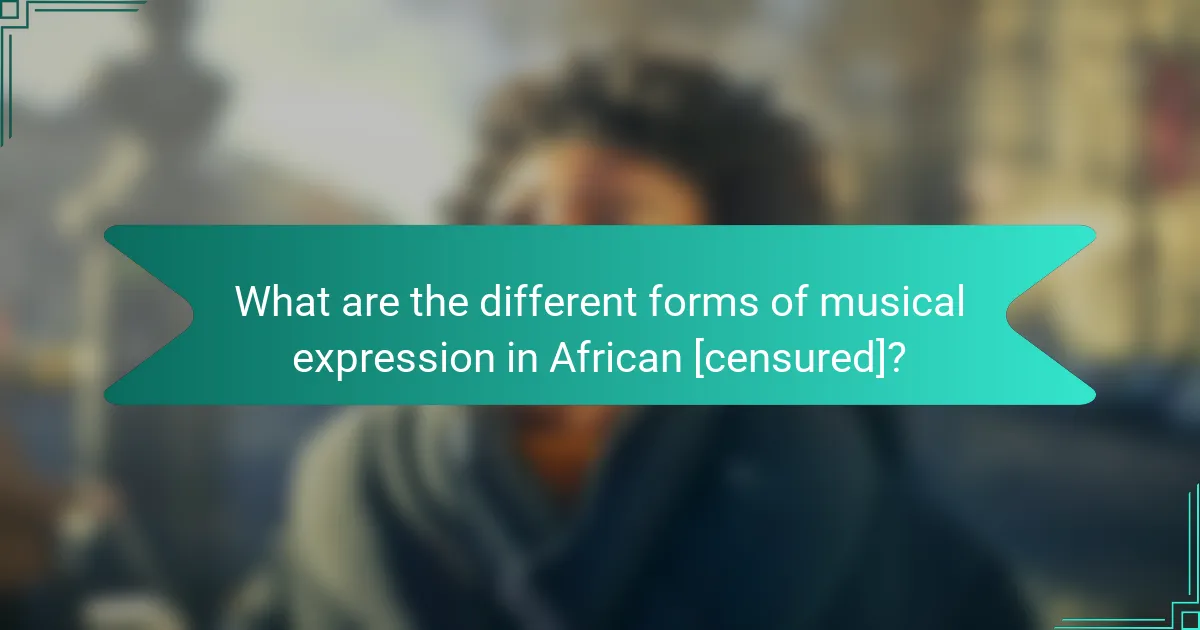 What are the different forms of musical expression in African [censured]?