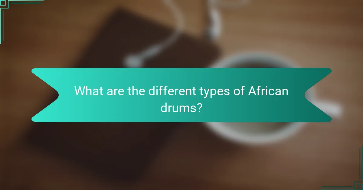 What are the different types of African drums?