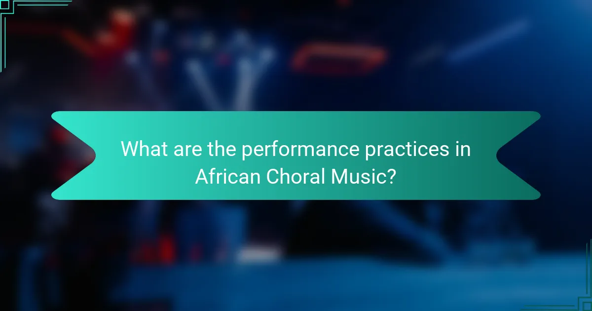 What are the performance practices in African Choral Music?