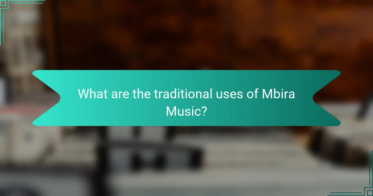 What are the traditional uses of Mbira Music?