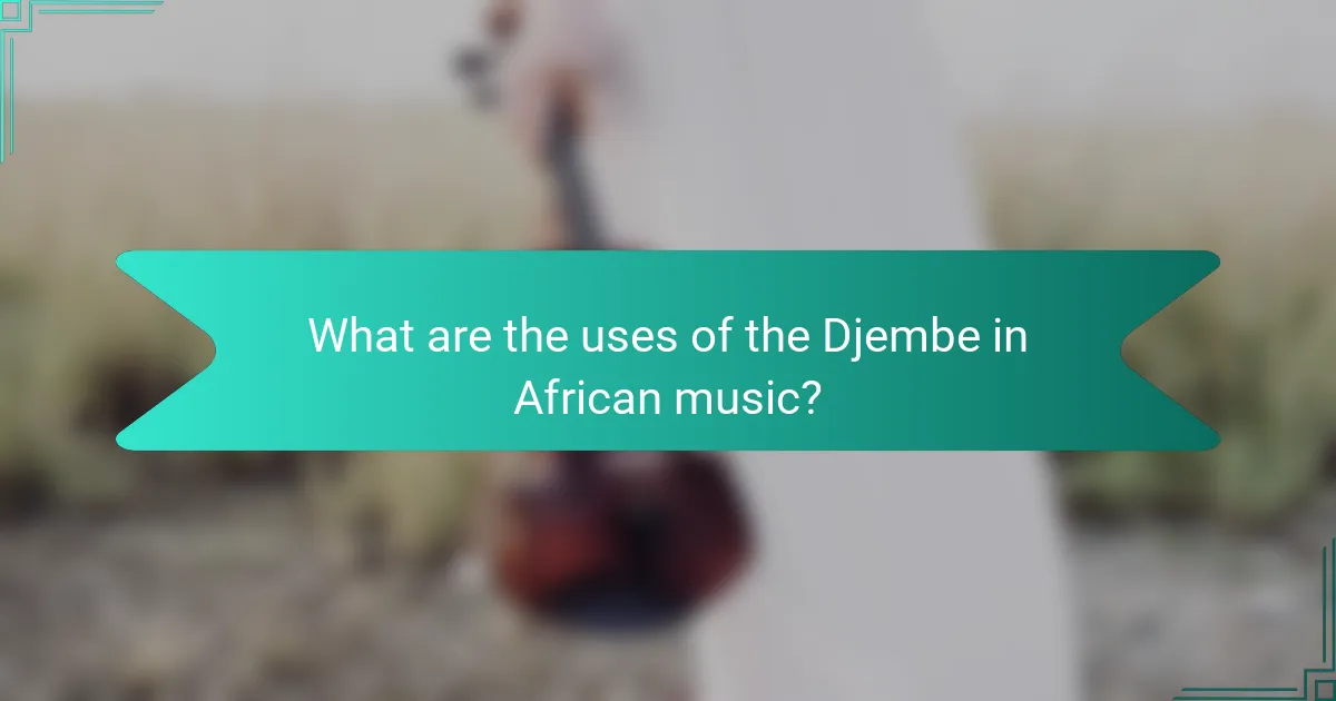 What are the uses of the Djembe in African music?