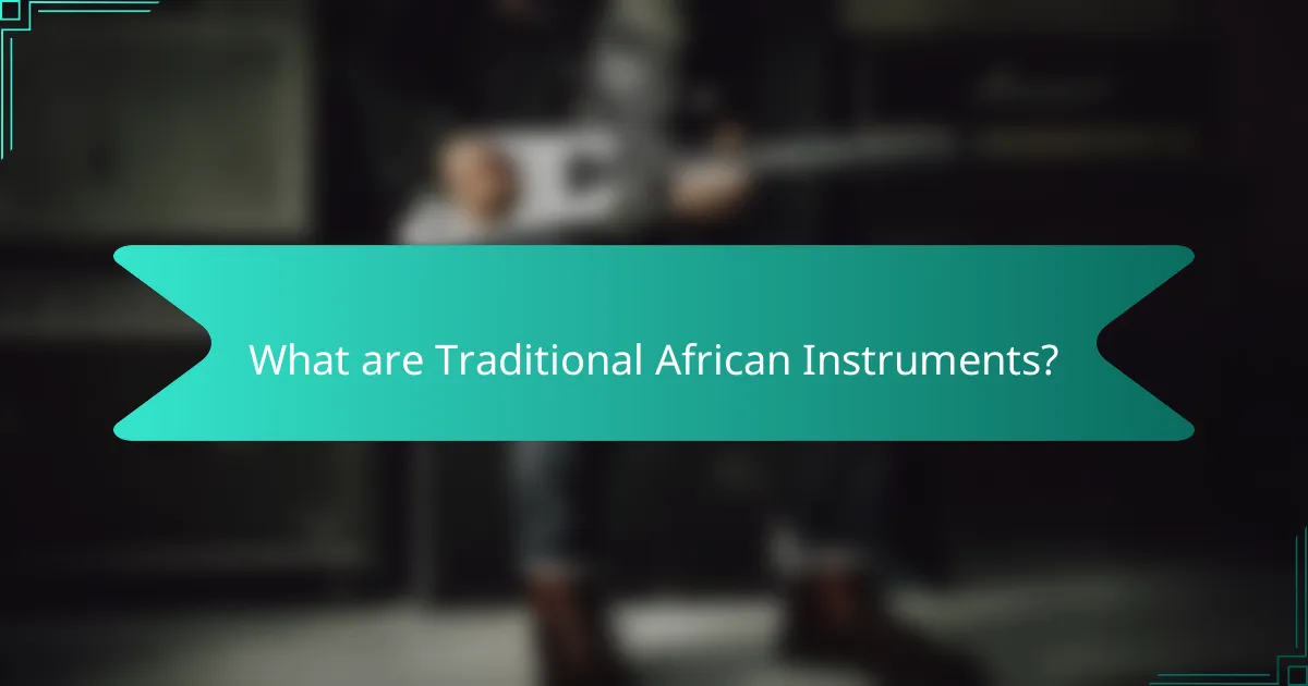 What are Traditional African Instruments?
