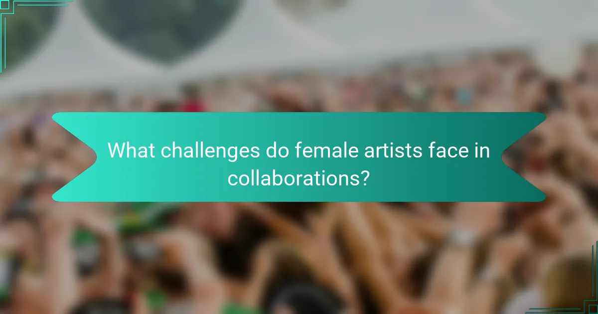 What challenges do female artists face in collaborations?