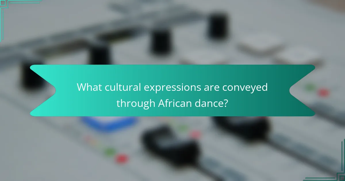 What cultural expressions are conveyed through African dance?