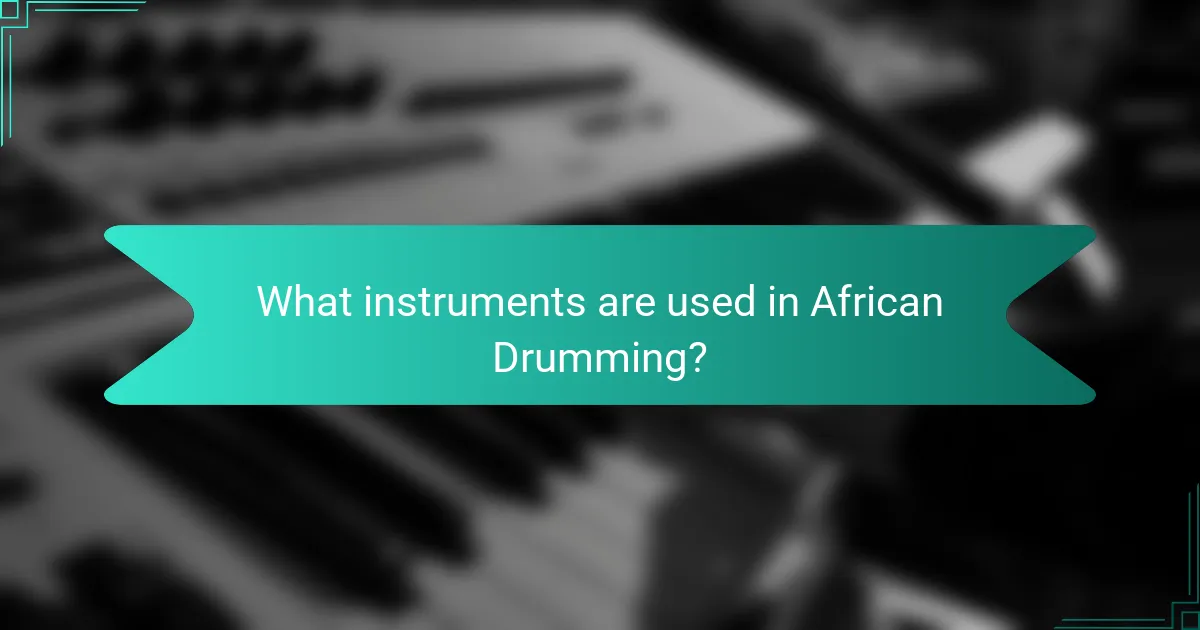 What instruments are used in African Drumming?