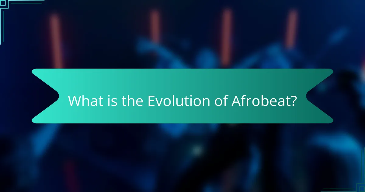 What is the Evolution of Afrobeat?