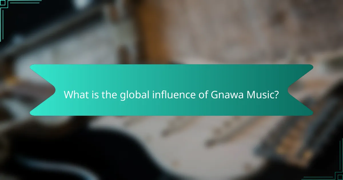 What is the global influence of Gnawa Music?