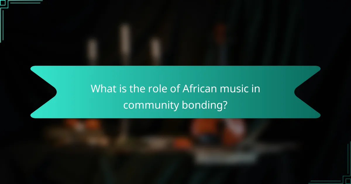 What is the role of African music in community bonding?
