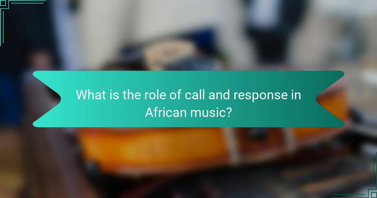 What is the role of call and response in African music?