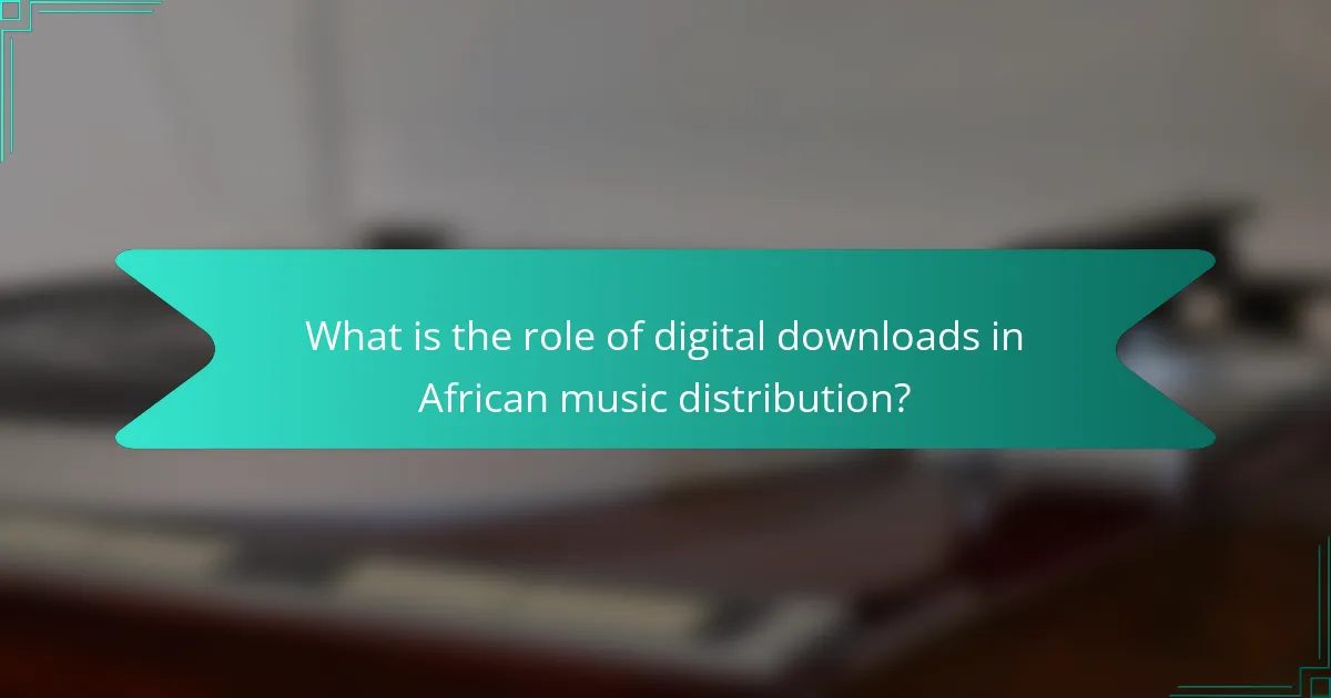 What is the role of digital downloads in African music distribution?