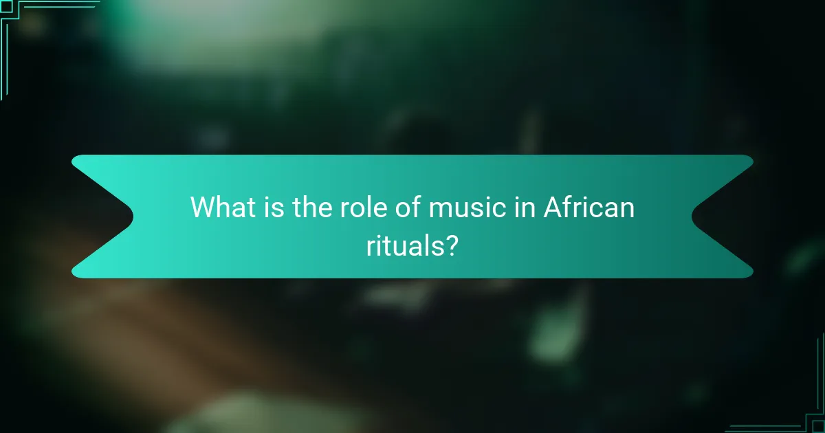 What is the role of music in African rituals?