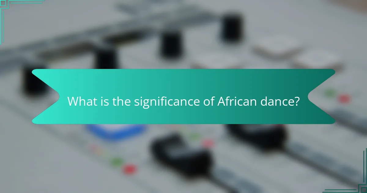 What is the significance of African dance?