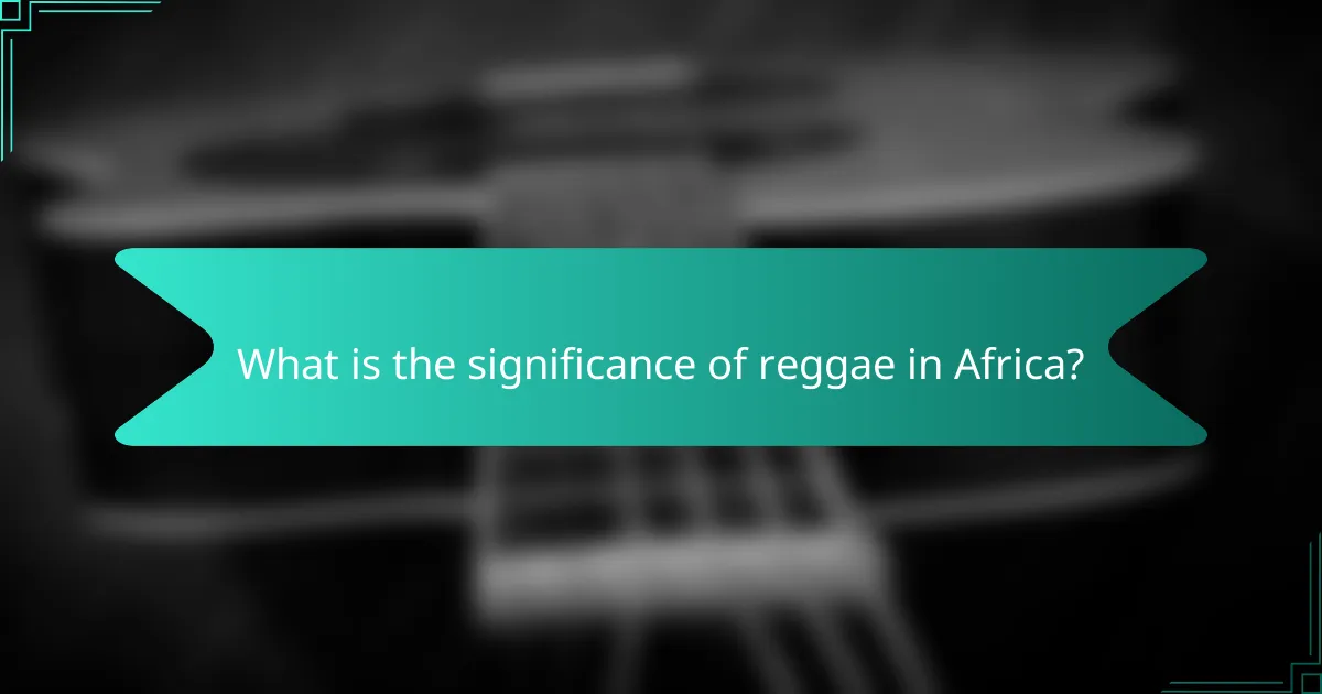 What is the significance of reggae in Africa?