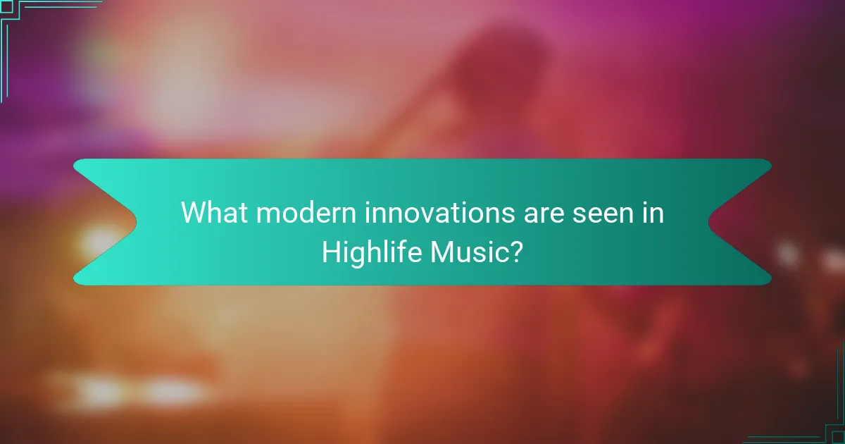 What modern innovations are seen in Highlife Music?