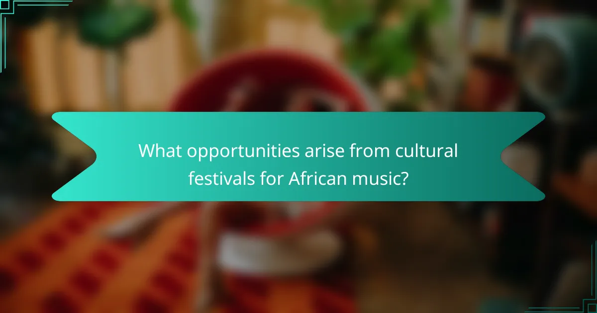 What opportunities arise from cultural festivals for African music?