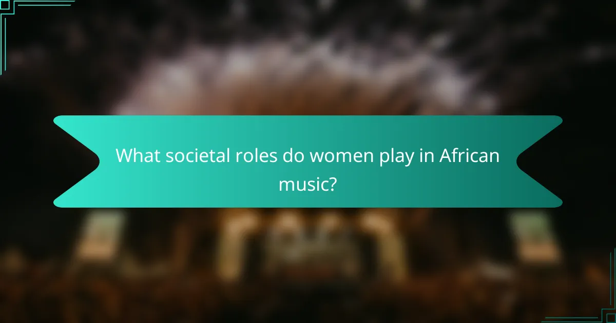 What societal roles do women play in African music?