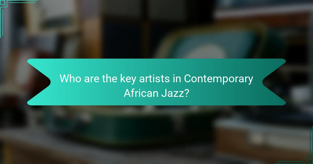 Who are the key artists in Contemporary African Jazz?